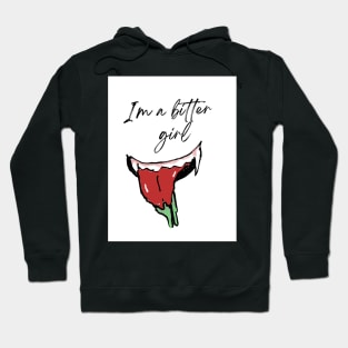 I'm a bitter girl Hoodie